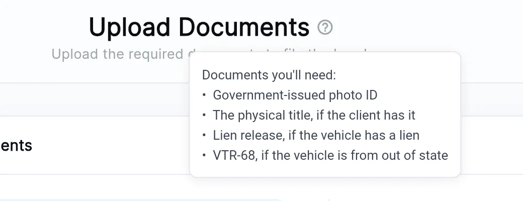 The list behind the question mark: a government-issued photo ID, the physical title if the client has it, a lien release if the vehicle has a lien, and a VTR-68 if the vehicle is from out of state.